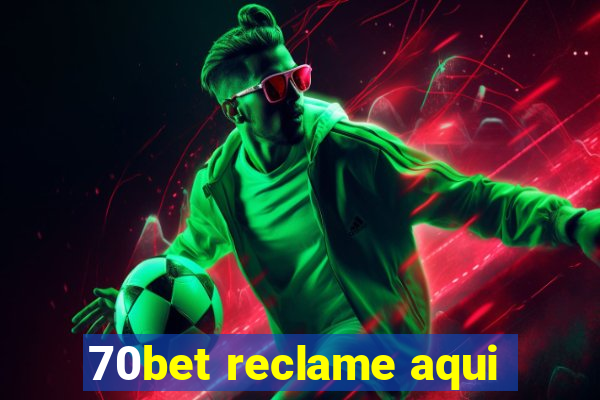 70bet reclame aqui